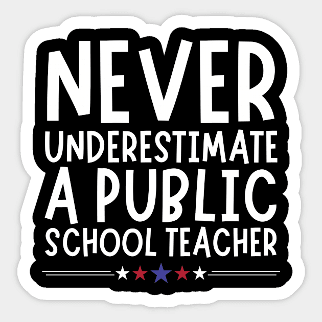 Never Underestimate A Public School Teacher Sticker by The WYLD Tribe